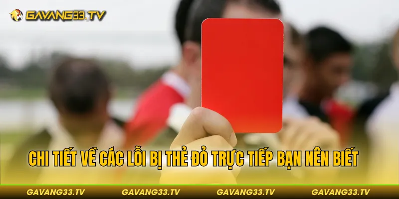 Chi tiết về các lỗi bị thẻ đỏ trực tiếp bạn nên biết