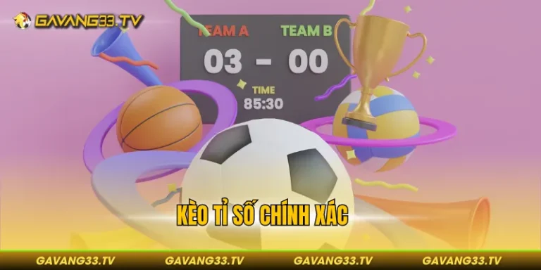kèo tỉ số chính xác
