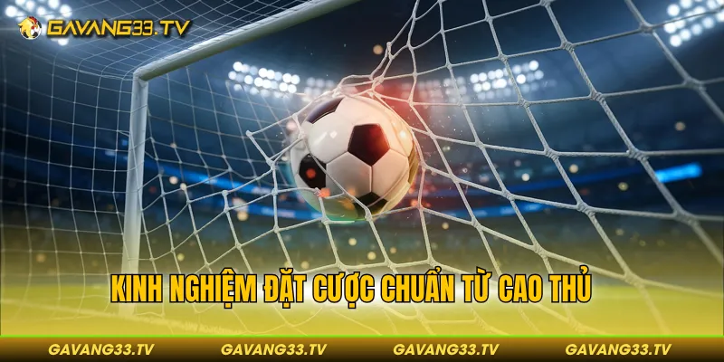 Kèo Cầu Thủ Ghi Bàn - Bí Kíp Vào Tiền Giúp Thắng Đậm 4 Kinh nghiệm đặt cược chuẩn từ cao thủ