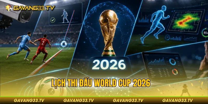 Lịch thi đấu world cup 2026
