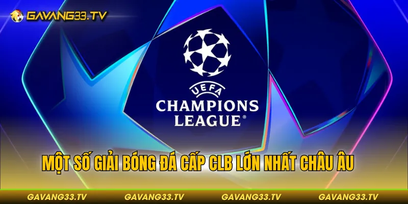 Một số giải bóng đá cấp CLB lớn nhất châu Âu
