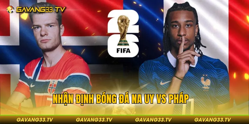 Nhận định bóng đá Na Uy vs Pháp