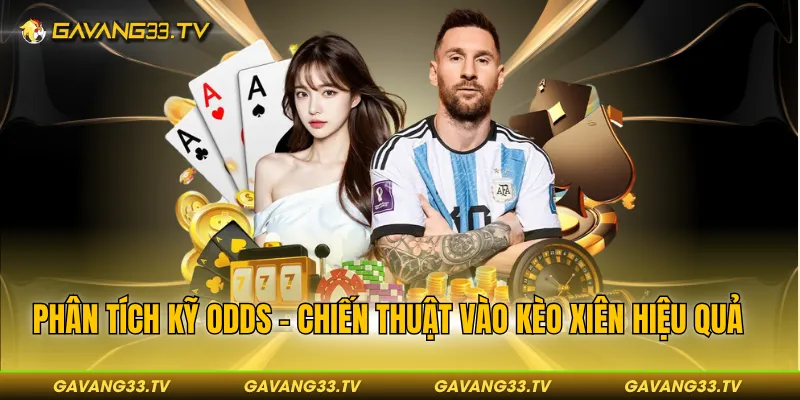 Kèo Xiên - Cách Tính Thưởng Và 3 Chiến Thuật Chơi Hiệu Quả 4 Phân tích kỹ Odds - Chiến thuật vào kèo xiên hiệu quả