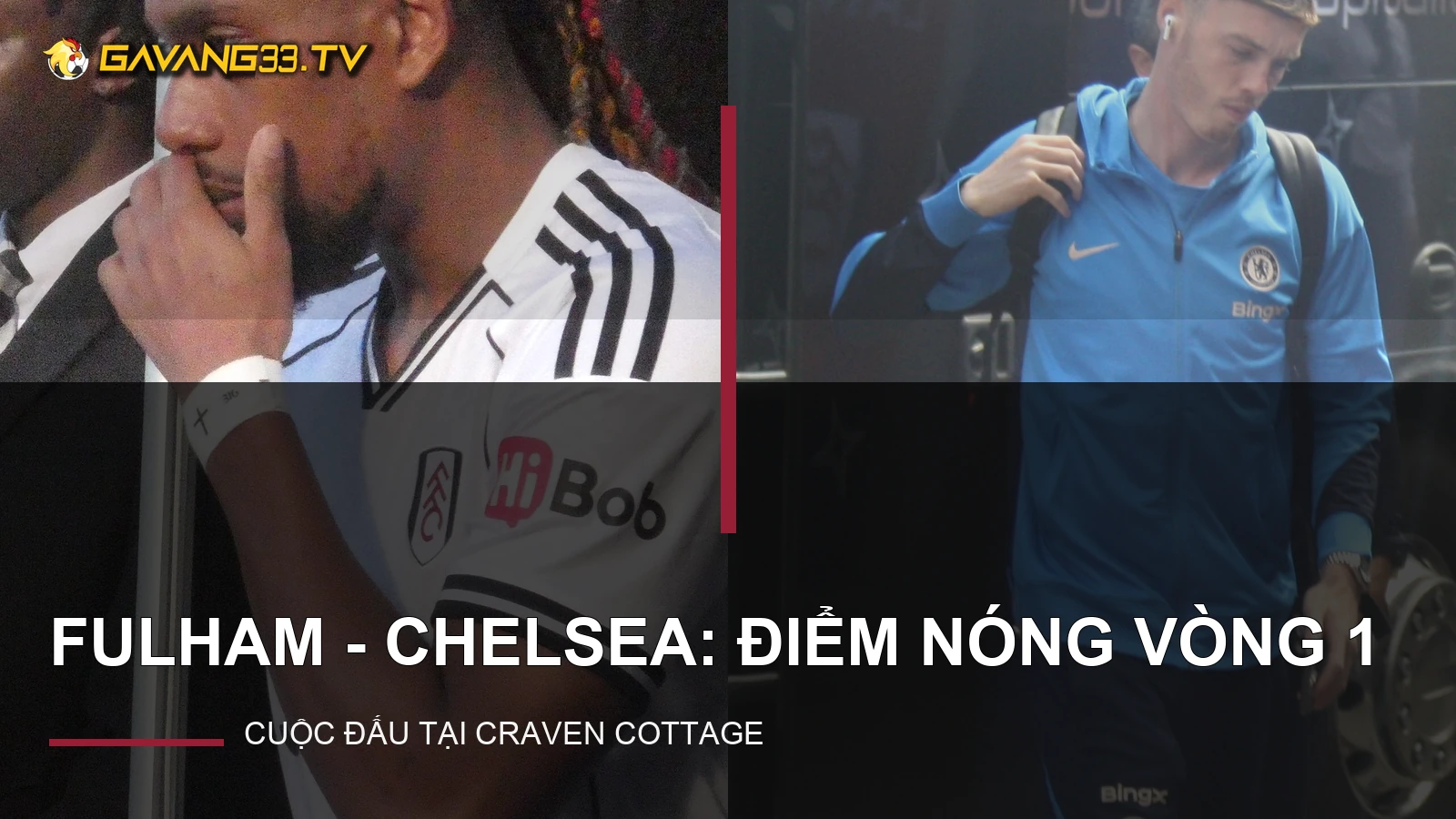 Ảnh thật cầu thủ Fulham và Chelsea minh họa trận đấu, có logo website