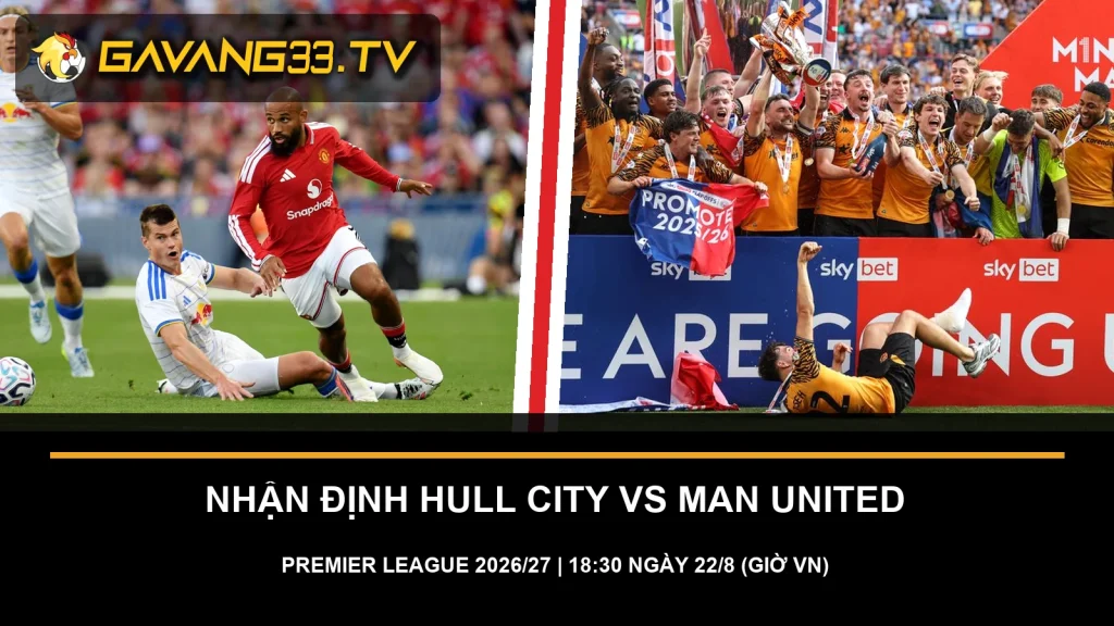 Ảnh thật Hull City và Manchester United trước trận Premier League 2026/27