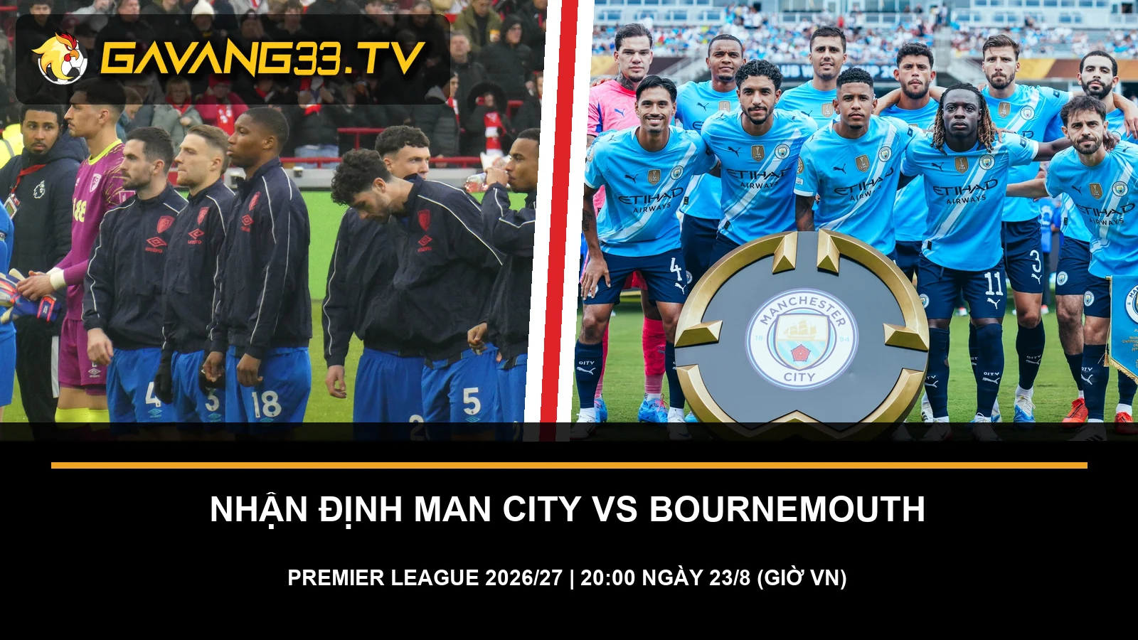 Nhận định Man City vs Bournemouth: hai HLV mới và cuộc đấu kiểm soát 2 Hình ảnh thực tế hai đội Manchester City và AFC Bournemouth