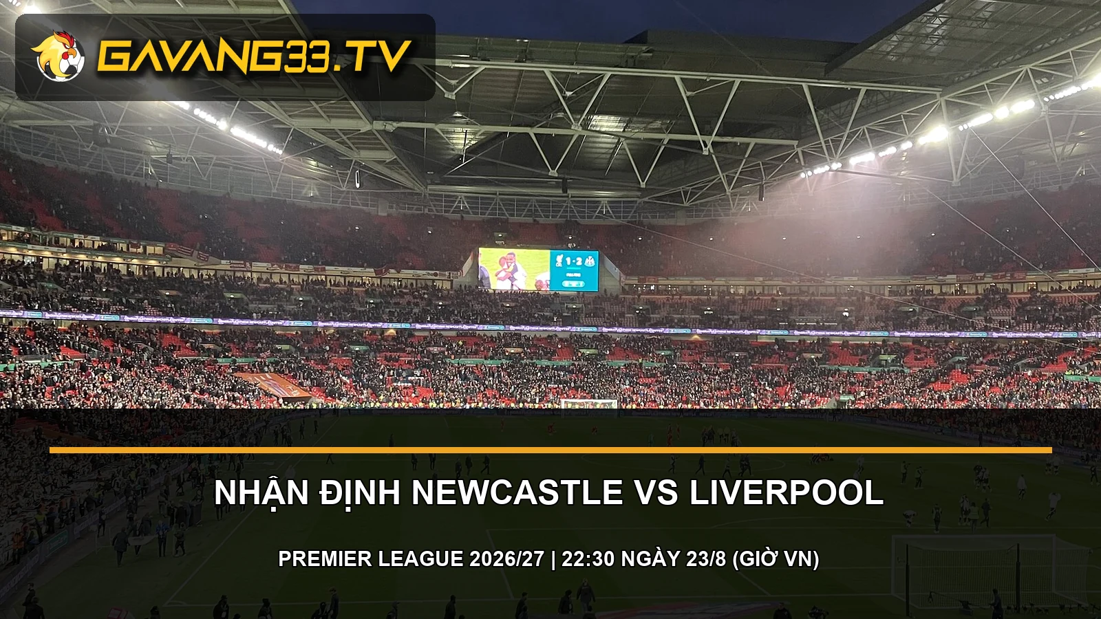Hình ảnh thực tế hai đội Newcastle United và Liverpool
