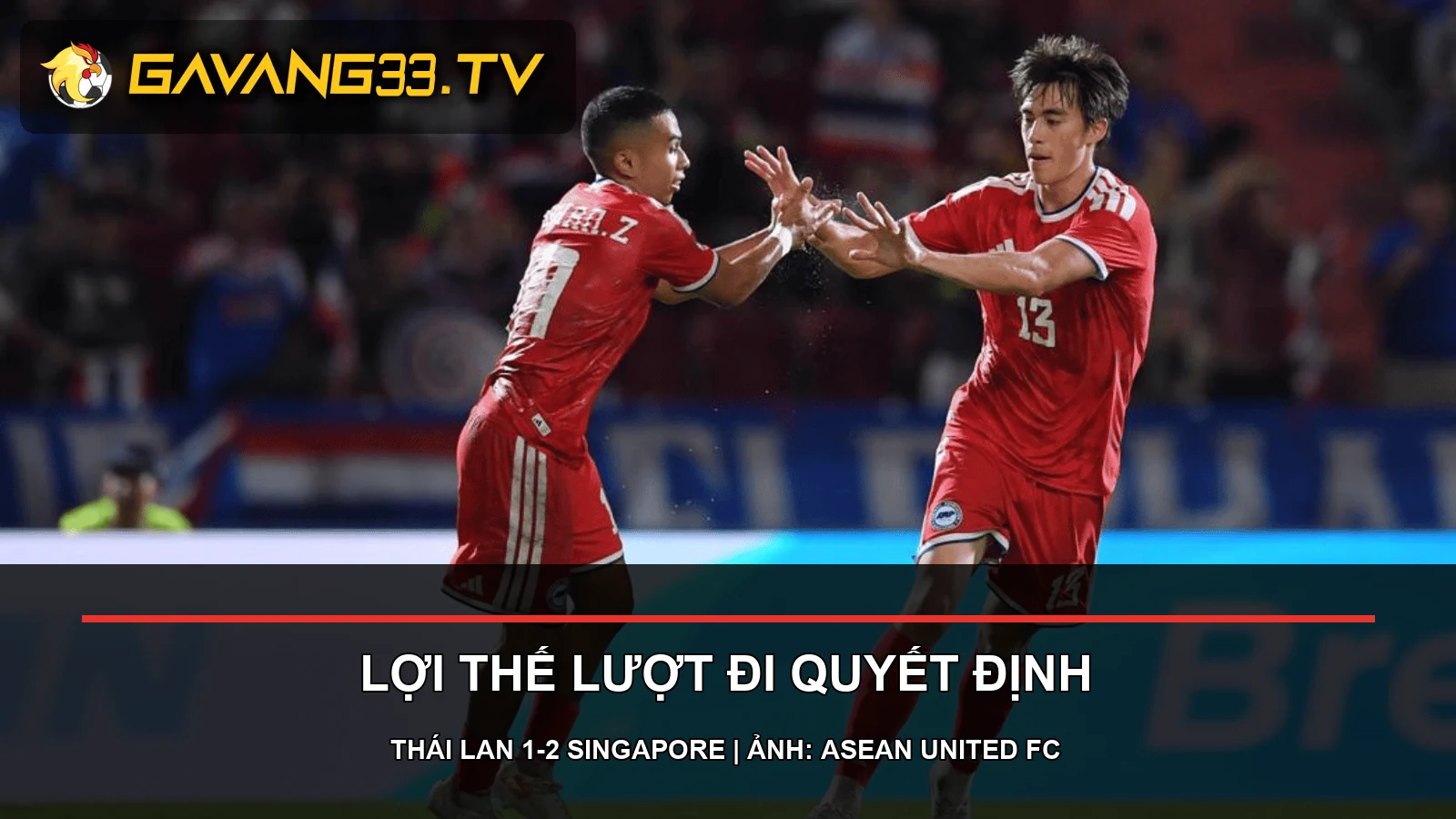 Hình ảnh thật từ trận Thái Lan 1-2 Singapore ở ASEAN Cup 2026