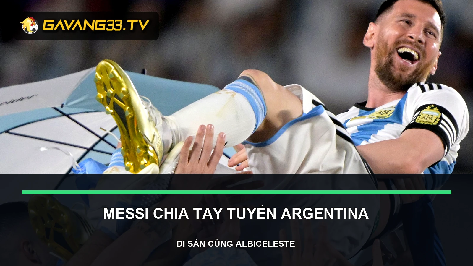 Messi giải nghệ đội tuyển Argentina - khoảnh khắc cùng Argentina